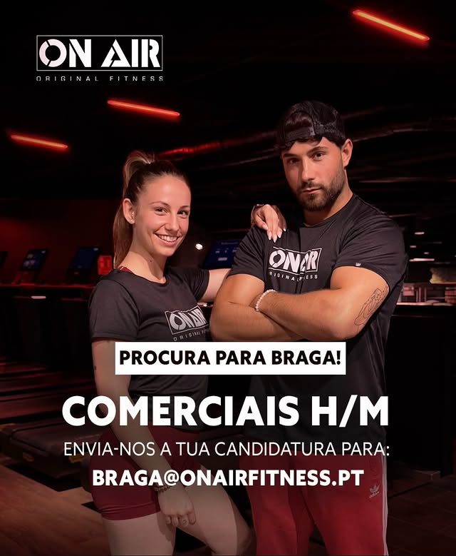 🔥 ESTAMOS A RECRUTAR EM BRAGA! 🔥
Tens paixão pelo mundo do fitness, gosto pelo contacto com o público e motivação para superar desafios numa equipa cheia de energia? 🚀
A ON AIR Original Fitness está a expandir a equipa e procura Comerciais (H/M) para a nossa unidade em Braga!
O que procuramos:
 * Proatividade, energia e atitude positiva
 * Espírito de equipa e orientação para objetivos
 * Forte capacidade de comunicação ,gosto pelo contacto com o cliente e domínio de línguas estrangeiras . 
Se queres fazer parte deste projeto e crescer connosco, esta oportunidade é para ti!
📩 Envia a tua candidatura e CV para: braga@onairfitness.pt
Junta-te à equipa e vem dar o teu melhor connosco! 💪✨
#OnAirFitness #Recrutamento #Braga #EmpregoBraga OportunidadeDeEmprego Comerciais FitnessBraga JuntaTeAEquipa